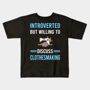 Introverted Clothesmaking Clothes Making Clothesmaker Dressmaking Dressmaker Tailor Sewer Sewing Kids T-Shirt